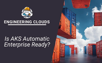Is AKS Automatic Enterprise Ready?