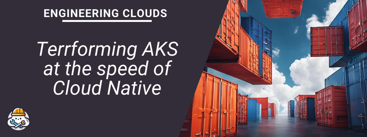 Terraforming AKS at the speed of Cloud Native